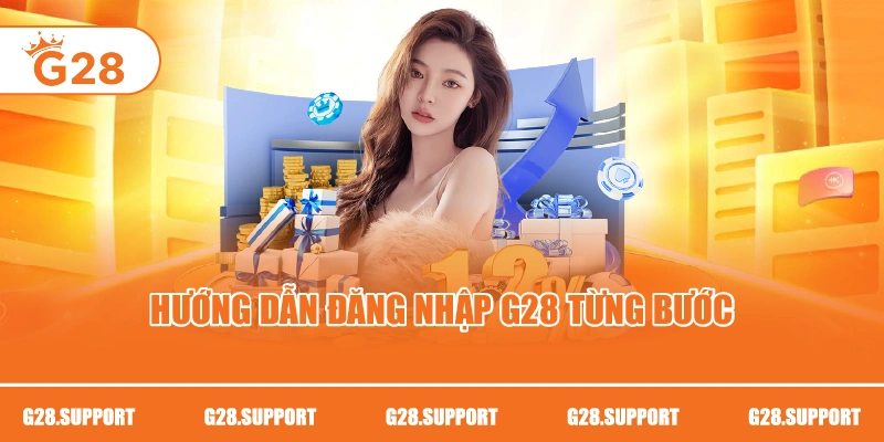 Hướng dẫn đăng nhập G28 từng bước